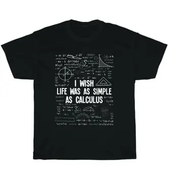 Я бы хотел, чтобы жизнь была такой же простой, как математический анализ Забавная футболка для учителя математики Унисекс